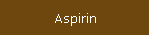 Aspirin